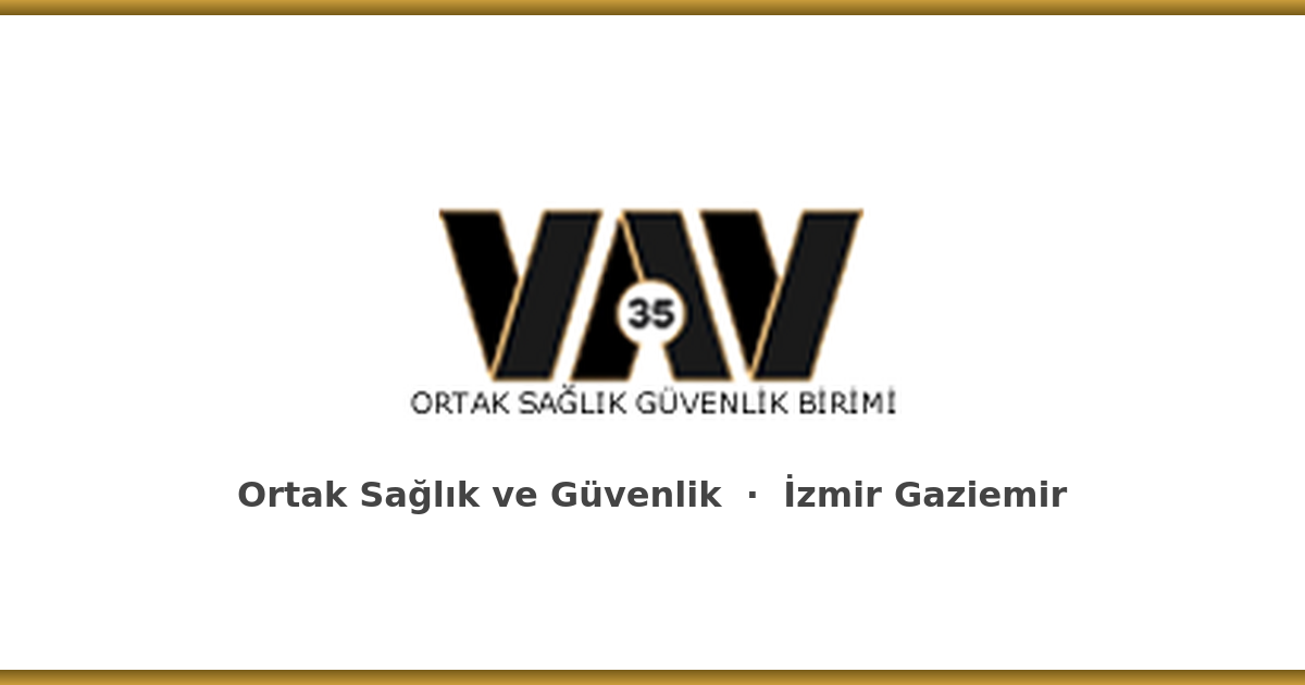 35VAV OSGB İzmir Gaziemir ortak sağlık ve güvenlik