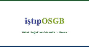 İŞTİP OSGB Bursa iş sağlığı ve güvenliği