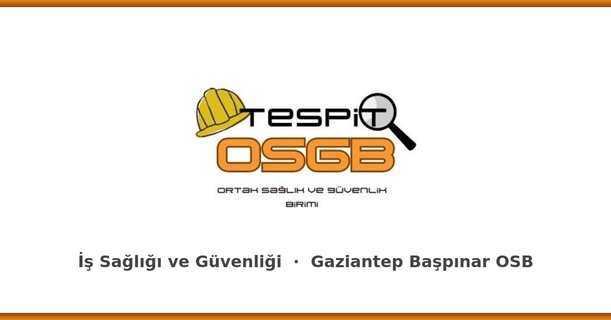 Tespit OSGB Gaziantep iş sağlığı ve güvenliği