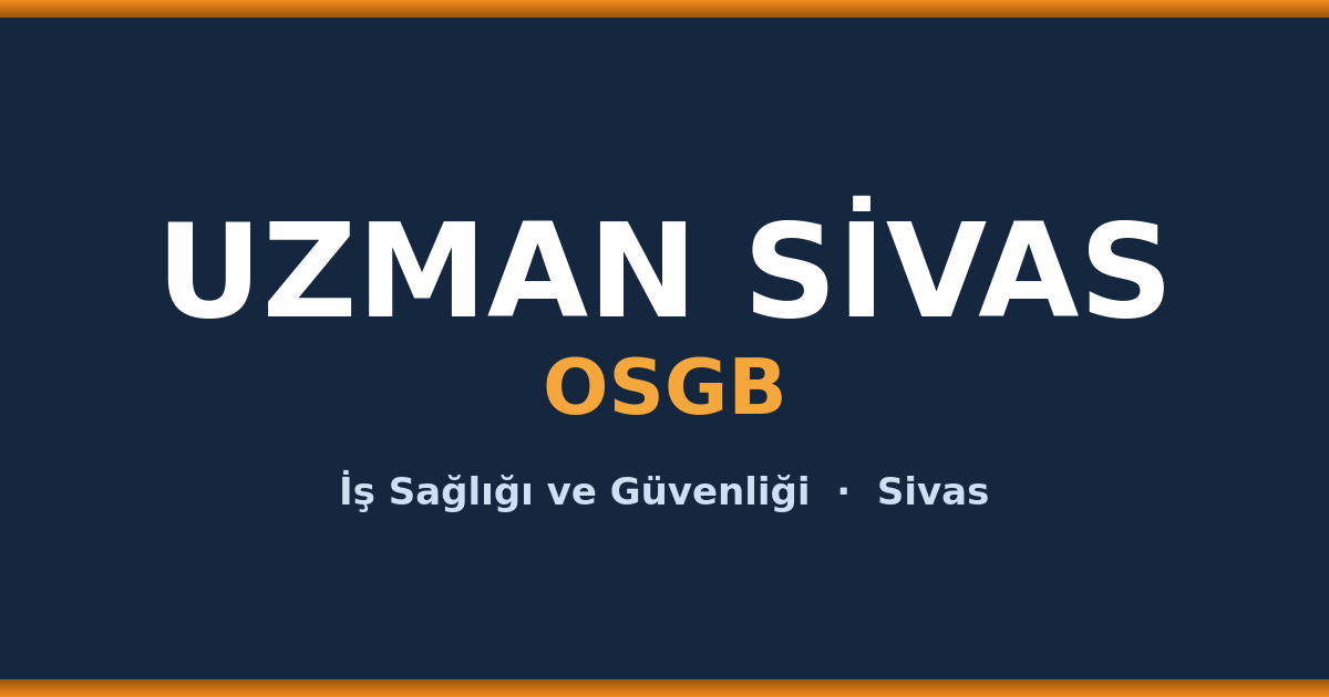 Uzman Sivas OSGB iş sağlığı ve güvenliği