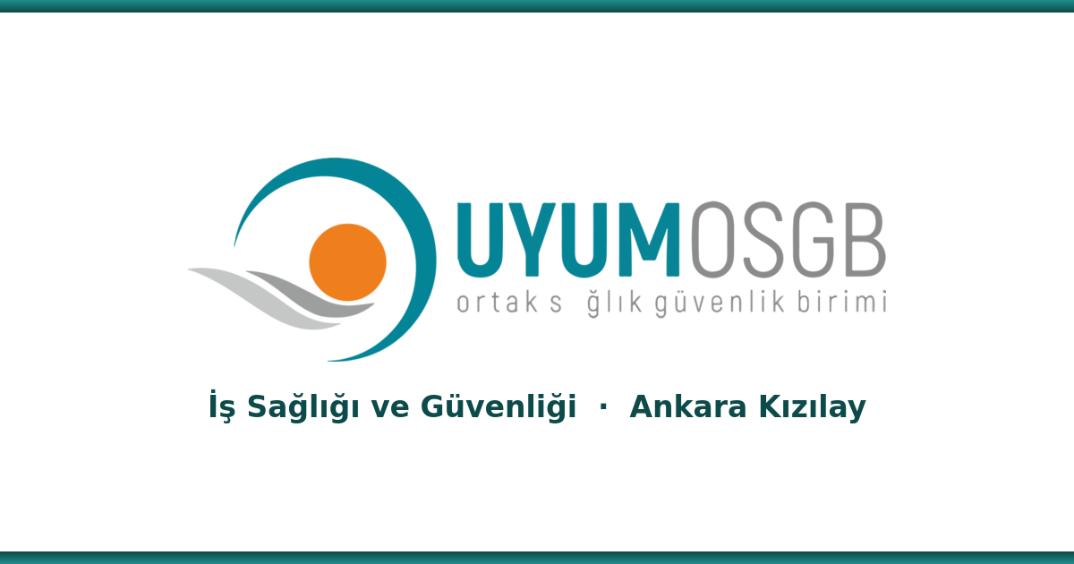 Uyum OSGB Ankara iş sağlığı ve güvenliği