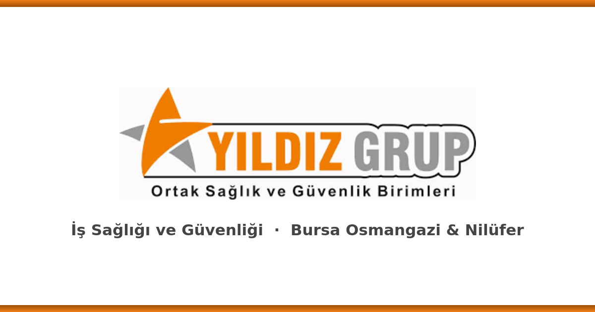 Yıldız Grup OSGB Bursa iş sağlığı ve güvenliği